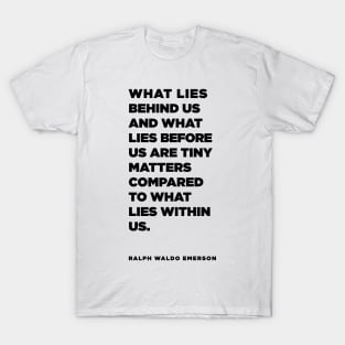 what lies behind us and what lies T-Shirt